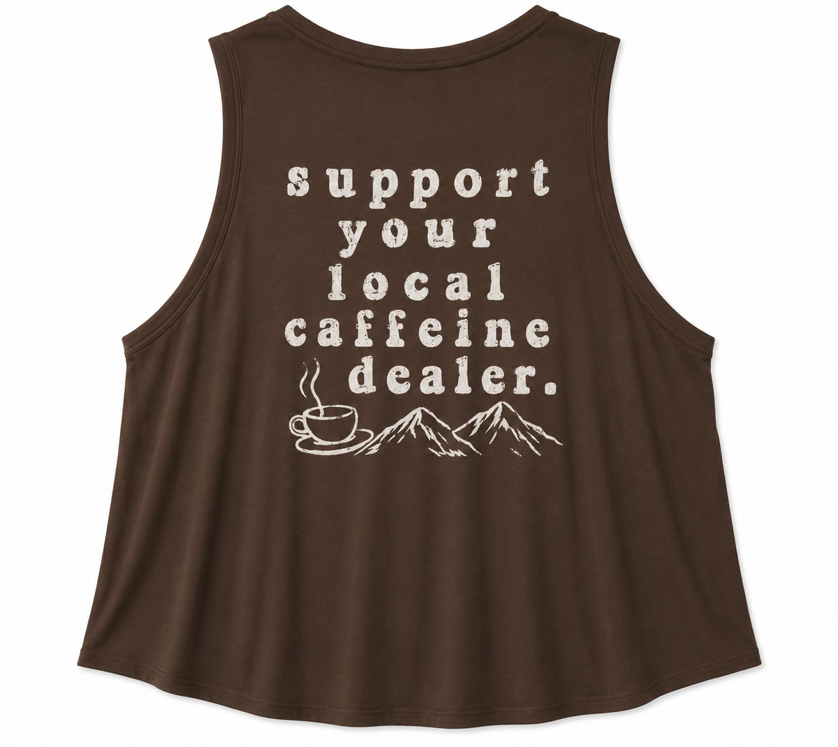 Support Your Local Caffeine Dealer CROPPED TANK
